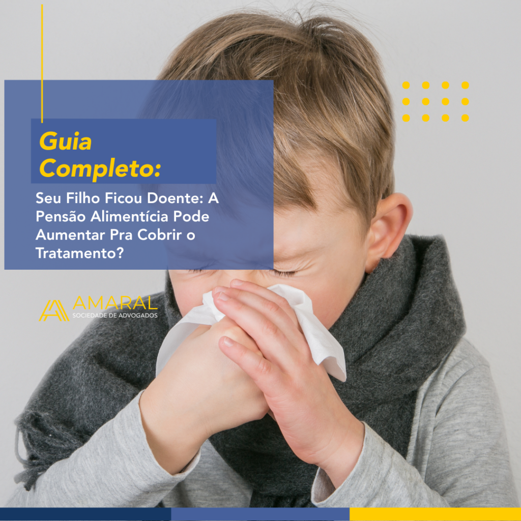 Capa do artigo: Seu Filho Ficou Doente: A Pensão Alimentícia Pode Aumentar Pra Cobrir o Tratamento?